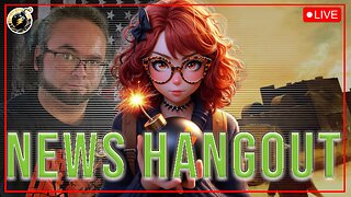 News Hangout - Friday, May 23, 2025 Enter Billdozer