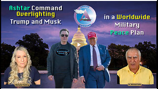Ashtar Command is overlighting Trump and Musk in a Worldwide Military Peace Plan