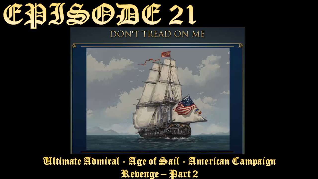 Ultimate Admiral - Age of Sail - American Campaign - EPISODE 21 - Revenge - Part 2