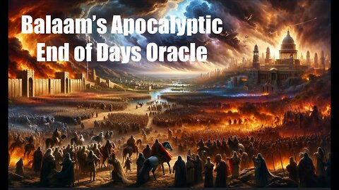 Balaam’s Apocalyptic End of Days Oracle