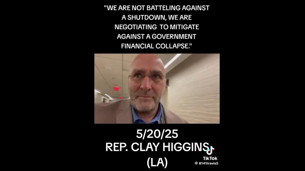 "This is a once in a generation shot we have to fix this thing. America, you want your best fighters in the arena at this moment in history. ... so hang in there with us." ... so hang in there with us." - Rep Clay Higgns 5.20.25