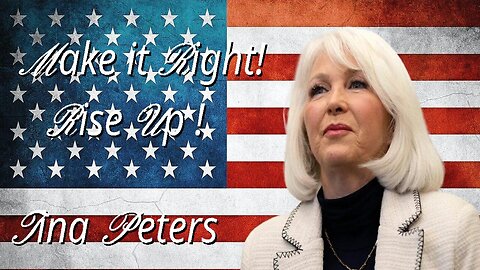 TINA PETERS ~ MAKE IT RIGHT! RISE UP! HEROES DON'T BOW THEY SING!