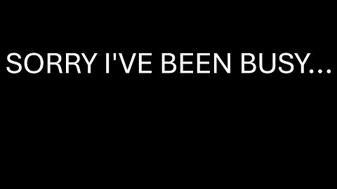 Sorry I've been busy...