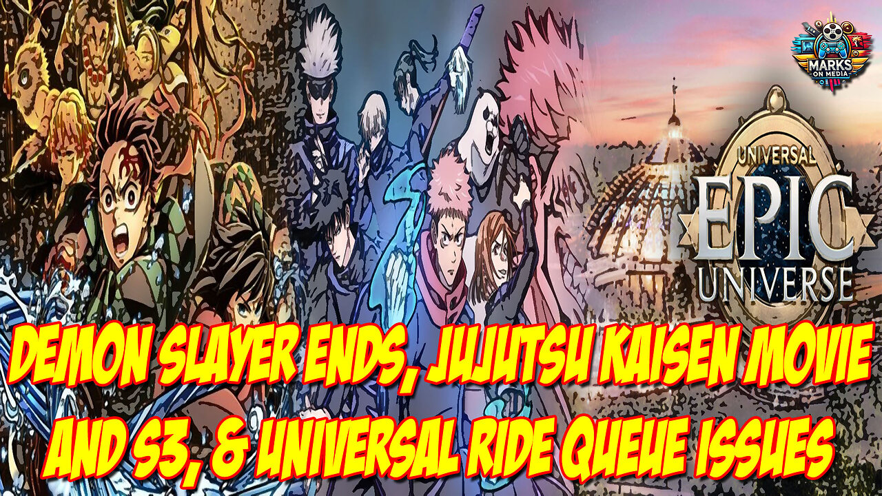 Demon Slayer ENDS, Jujutsu Kaisen Movie and S3, & Universal Ride Queue Issues