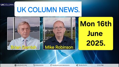 UK Column News - 16th June 2025.