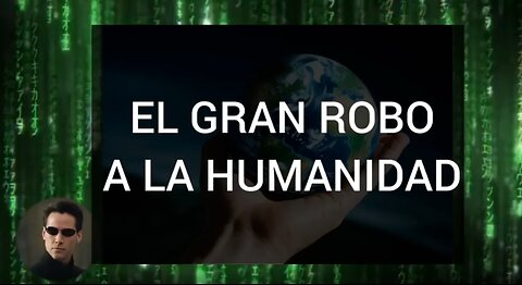 EL GRAN ROBO A LA HUMANIDAD