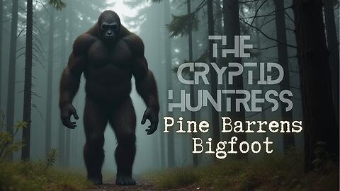 PINE BARRENS CRYPTID ENCOUNTERS & THE FOREST OF LOST SOULS