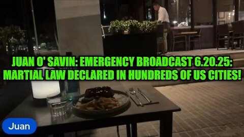 Juan O' Savin: Emergency Broadcast 6.20.25 - Martial Law Declared in Hundreds of US Cities!