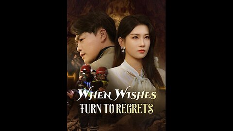 When Wishes Turn To Regrets
