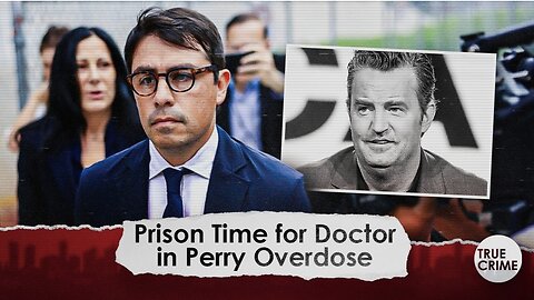 Here’s Why Doctor Got Prison Time in Connection with Matthew Perry’s Drug Overdose