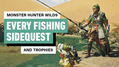 Monster Hunter Wilds - Every Fishing Sidequest (and Fishing Trophy) Guide