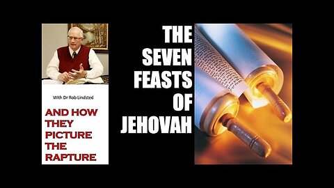 (Episode 12) 7 Feasts of Jehovah and How They Picture the Rapture with Dr Rob Lindsted