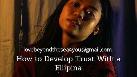 Why Should My Filipina Girlfriend Trust Me?