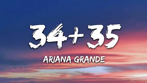 Ariana Grande - 34 + 35 (Lyrics)