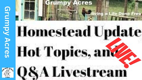 **Welcome to Grumpy Acres Farm's Weekly Homestead Update and Chat!** 5/6/25