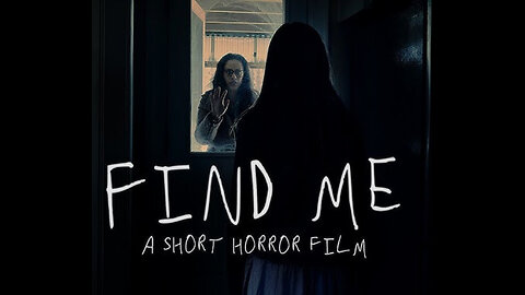 Find me | short horror movie