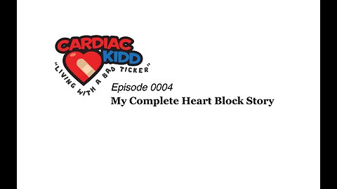 ck_ep0004_complete heart block story