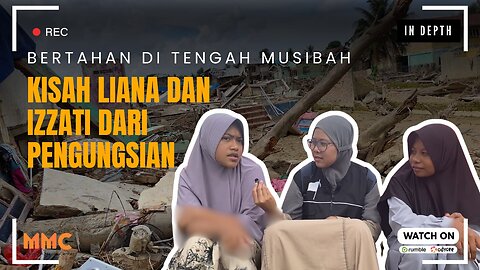 Bertahan di Tengah Musibah, Kisah Liana dan Izzati dari Pengungsian | In Depth