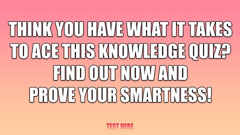 Test Your Knowledge with This Quiz