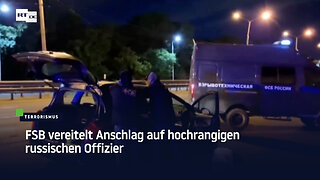 FSB vereitelt Anschlag auf hochrangigen russischen Offizier