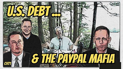 US Debt & The Paypal Mafia - Chapter 71