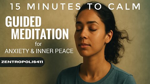 15 Minutes to Calm: Guided Meditation for Anxiety and Inner Peace