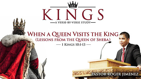 When a Queen Visits the King (Lessons from the Queen of Sheba) | Pastor Roger Jimenez
