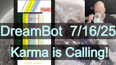 DreamBot 7/16/25: Karma is Calling!