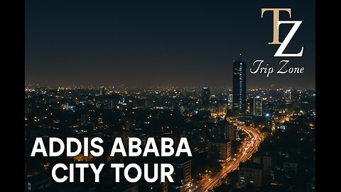 Addis Ababa City Tour | Stunning Views & Local Culture | Trip Zone Travel