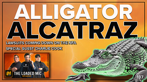 ALLIGATOR ALCATRAZ | SPECIAL GUEST CHARLIE COOK | The Loaded Mic | EP187