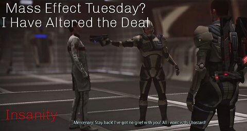 Mass Effect Tuesday? I Have Altered the Deal
