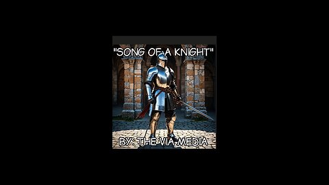 "Song Of A Knight" by:The Via Media