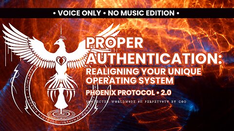 2.0 Proper Authentication Realigning Your Unique Operating System • NO Music