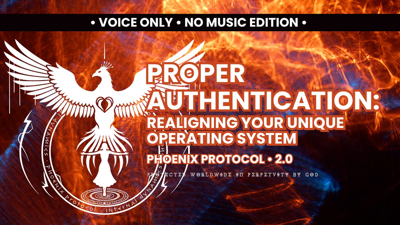 2.0 Proper Authentication Realigning Your Unique Operating System • NO Music