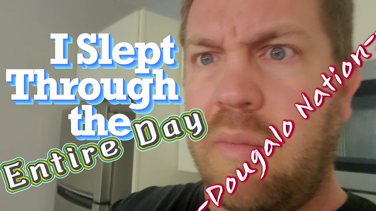 I Slept Through the Entire Day