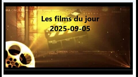Les films du jour = 2025-09-05