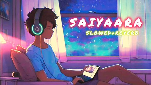 Saiyaara (Slowed + Reverb) | Viraj Lofi Studio | saiyaara