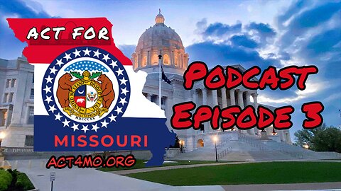 Act for Missouri Podcast Episode 3