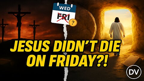 The Friday Lie? Biblical Evidence Jesus Died Earlier Than We Think
