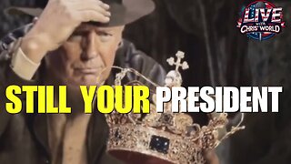 LIVE WITH CHRIS’WORLD - Not a King BUT Still YOUR President!