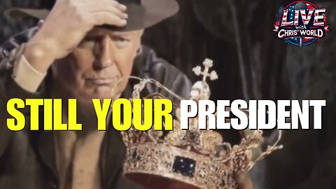 LIVE WITH CHRIS’WORLD - Not a King BUT Still YOUR President!