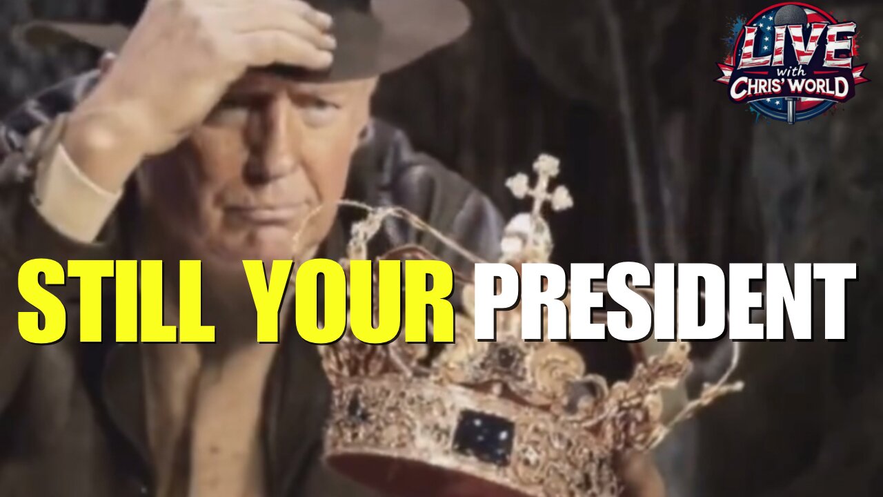 LIVE WITH CHRIS’WORLD - Not a King BUT Still YOUR President!