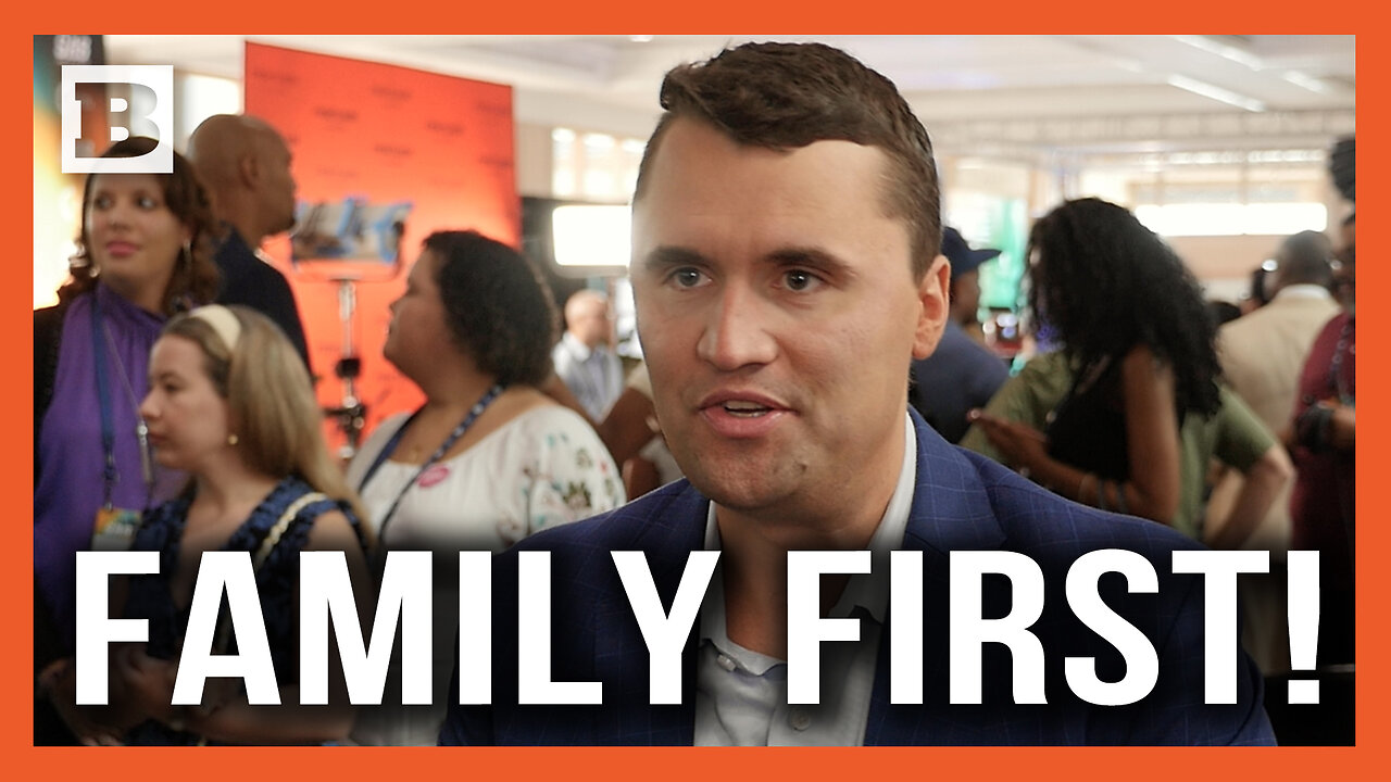 Life Is Not Just Stuff! Charlie Kirk Says Family Over Money