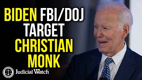 Biden Admin Targeted Christian Monk