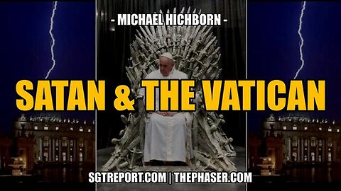 "Exploring the Intriguing Connection: Satan, Pope & The Vatican - Michael Hichborn"