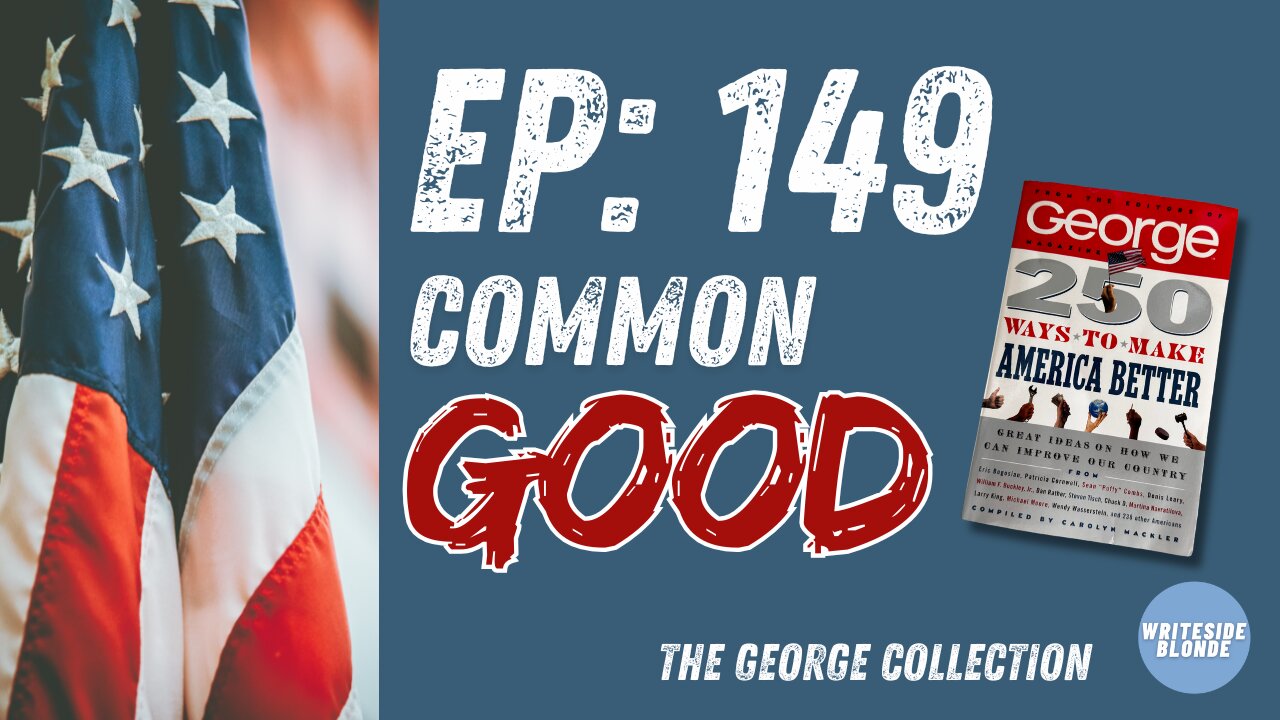EP 149: The 2nd Political Party Working for the Common Good (Original George Magazine)