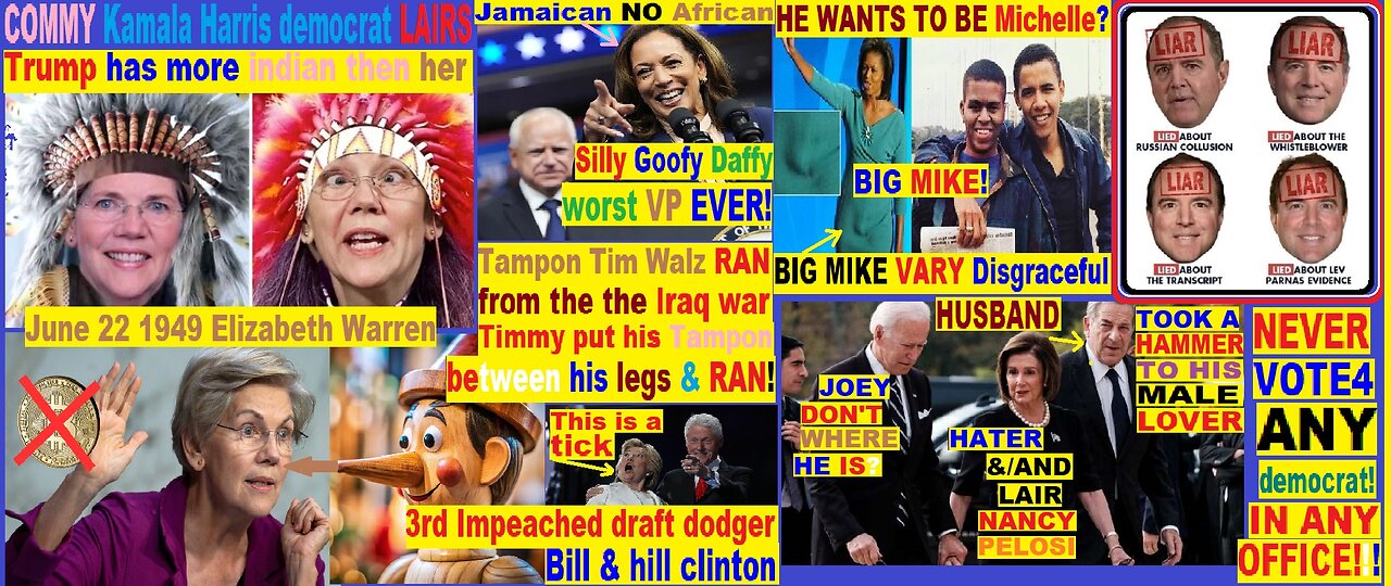 COMMY Elizabeth Warren, COMMY Kamala Harris, Nancy Pelosi. the COMMY HATE America dem party!
