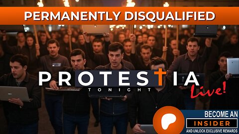 Protestia Tonight LIVE: Permanently Disqualified