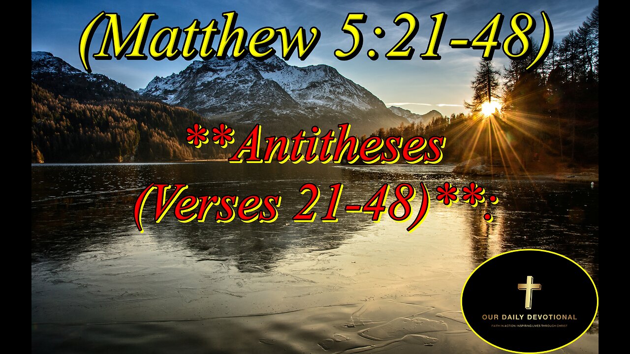 (Matthew 5:21-48), **Antitheses (Verses 21-48)**: