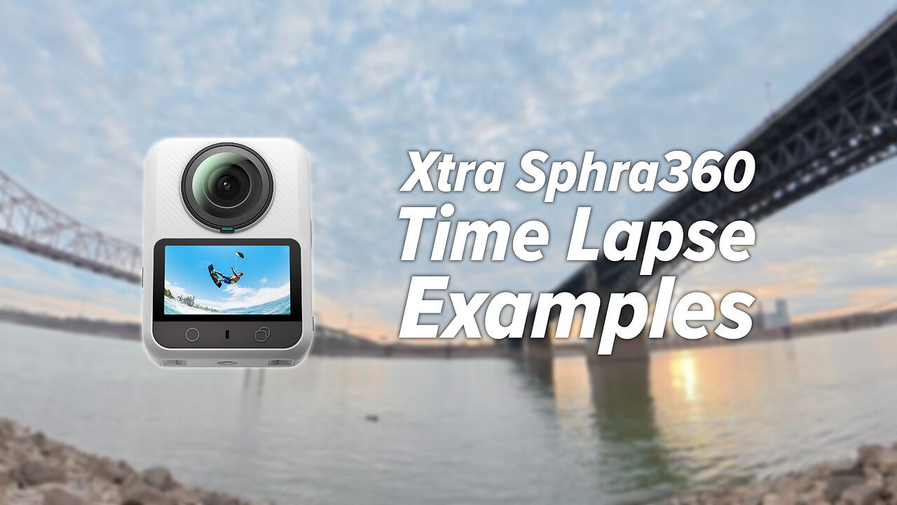 Xtra Sphra360 360 Time Lapse Examples